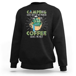 Funny Camper Sweatshirt Camping Solves Most Of My Problems Coffee Solves Rest TS02 Black Print Your Wear