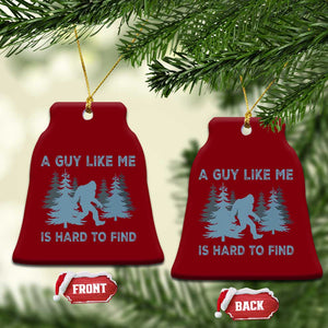 Funny Bigfoot Sasquatch Ceramic Ornament A Guy Like Me Is Hard To Find Forest Silhouette TS02 Print Your Wear