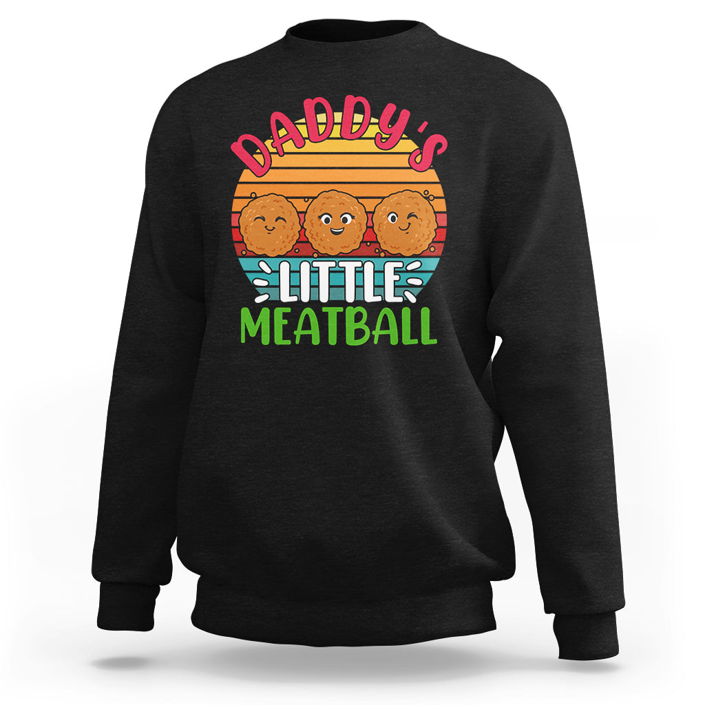 Daddy's Little Meatball Sweatshirt Dad's Favorite Child Father's Day TS02 Black Printyourwear