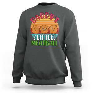 Daddy's Little Meatball Sweatshirt Dad's Favorite Child Father's Day TS02 Dark Heather Printyourwear