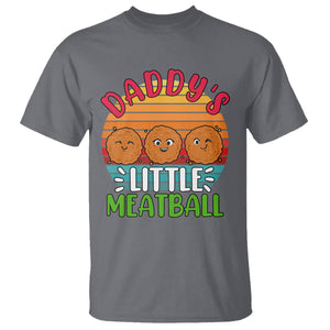 Daddy's Little Meatball T Shirt Dad's Favorite Child Father's Day TS02 Charcoal Printyourwear