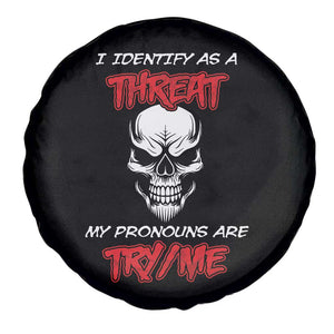 Funny Pronoun Skull Spare Tire Cover I Identify As A Threat My Pronouns Are Try Me TS02 Print Your Wear