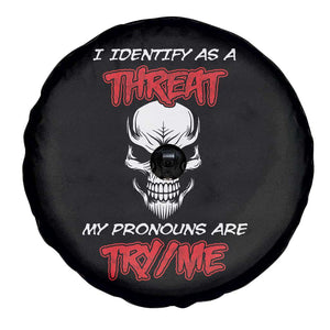 Funny Pronoun Skull Spare Tire Cover I Identify As A Threat My Pronouns Are Try Me TS02 Print Your Wear