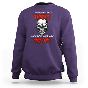 Funny Pronoun Skull Sweatshirt I Identify As A Threat My Pronouns Are Try Me TS02 Purple Printyourwear