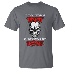 Funny Pronoun Skull T Shirt I Identify As A Threat My Pronouns Are Try Me TS02 Charcoal Printyourwear