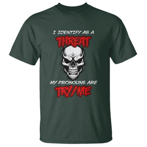 Funny Pronoun Skull T Shirt I Identify As A Threat My Pronouns Are Try Me TS02 Dark Forest Green Printyourwear