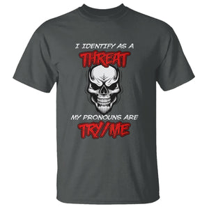 Funny Pronoun Skull T Shirt I Identify As A Threat My Pronouns Are Try Me TS02 Dark Heather Printyourwear