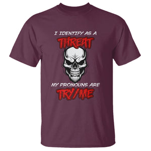 Funny Pronoun Skull T Shirt I Identify As A Threat My Pronouns Are Try Me TS02 Maroon Printyourwear