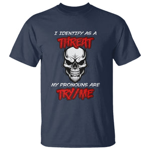 Funny Pronoun Skull T Shirt I Identify As A Threat My Pronouns Are Try Me TS02 Navy Printyourwear