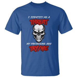 Funny Pronoun Skull T Shirt I Identify As A Threat My Pronouns Are Try Me TS02 Royal Blue Printyourwear
