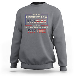 Funny Pronoun Sweatshirt I Identify As A Threat My Pronouns Are Try Me American Flag TS02 Charcoal Printyourwear