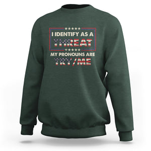 Funny Pronoun Sweatshirt I Identify As A Threat My Pronouns Are Try Me American Flag TS02 Dark Forest Green Printyourwear