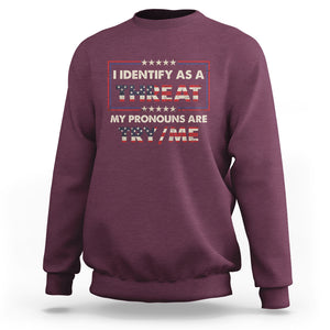 Funny Pronoun Sweatshirt I Identify As A Threat My Pronouns Are Try Me American Flag TS02 Maroon Printyourwear