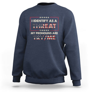 Funny Pronoun Sweatshirt I Identify As A Threat My Pronouns Are Try Me American Flag TS02 Navy Printyourwear