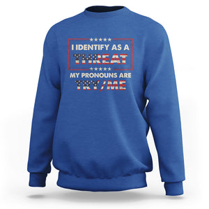 Funny Pronoun Sweatshirt I Identify As A Threat My Pronouns Are Try Me American Flag TS02 Royal Blue Printyourwear