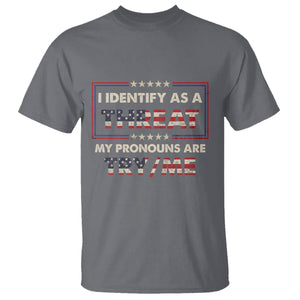 Funny Pronoun T Shirt I Identify As A Threat My Pronouns Are Try Me American Flag TS02 Charcoal Printyourwear