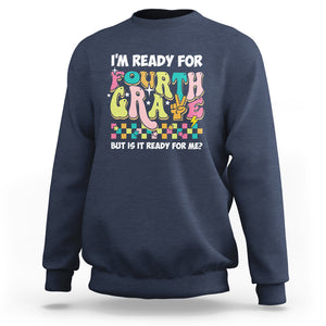 Funny 4th Grade Sweatshirt I'm Ready For Fourth Grade But Is It Ready For Me Retro Groovy TS02 Navy Printyourwear