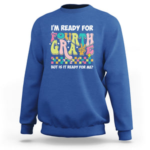 Funny 4th Grade Sweatshirt I'm Ready For Fourth Grade But Is It Ready For Me Retro Groovy TS02 Royal Blue Printyourwear