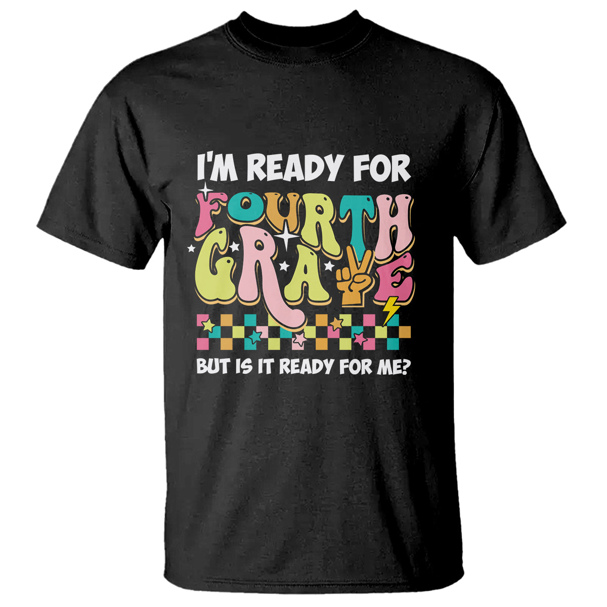 Funny 4th Grade T Shirt I'm Ready For Fourth Grade But Is It Ready For Me Retro Groovy TS02 Black Printyourwear
