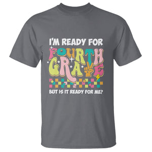 Funny 4th Grade T Shirt I'm Ready For Fourth Grade But Is It Ready For Me Retro Groovy TS02 Charcoal Printyourwear