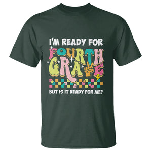 Funny 4th Grade T Shirt I'm Ready For Fourth Grade But Is It Ready For Me Retro Groovy TS02 Dark Forest Green Printyourwear