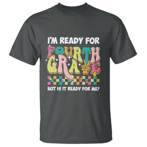 Funny 4th Grade T Shirt I'm Ready For Fourth Grade But Is It Ready For Me Retro Groovy TS02 Dark Heather Printyourwear