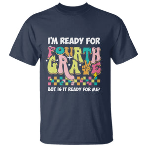 Funny 4th Grade T Shirt I'm Ready For Fourth Grade But Is It Ready For Me Retro Groovy TS02 Navy Printyourwear