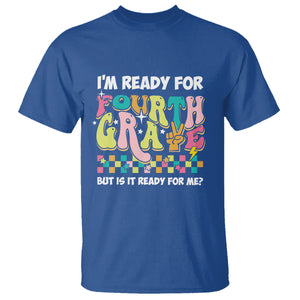 Funny 4th Grade T Shirt I'm Ready For Fourth Grade But Is It Ready For Me Retro Groovy TS02 Royal Blue Printyourwear