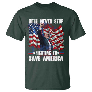 Trump Raised Fist T Shirt He'll Never Stop Fighting To Save America TS02 Dark Forest Green Print Your Wear