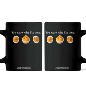 You Know Why I'm Here Deviled Eggs Coffee Mug Funny Thanksgiving Potluck TS02 Black Print Your Wear