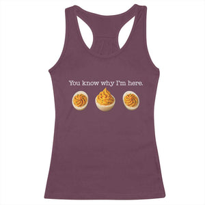 You Know Why I'm Here Deviled Eggs Racerback Tank Top Funny Thanksgiving Potluck TS02 Maroon Print Your Wear