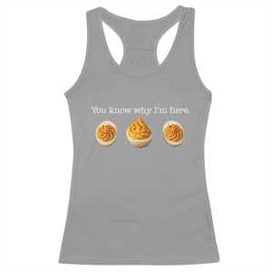 You Know Why I'm Here Deviled Eggs Racerback Tank Top Funny Thanksgiving Potluck TS02 Sport Gray Print Your Wear