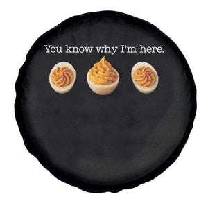 You Know Why I'm Here Deviled Eggs Spare Tire Cover Funny Thanksgiving Potluck TS02 Print Your Wear