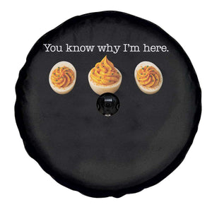 You Know Why I'm Here Deviled Eggs Spare Tire Cover Funny Thanksgiving Potluck TS02 Print Your Wear
