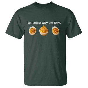 You Know Why I'm Here Deviled Eggs T Shirt Funny Thanksgiving Potluck TS02 Dark Forest Green Print Your Wear