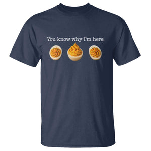 You Know Why I'm Here Deviled Eggs T Shirt Funny Thanksgiving Potluck TS02 Navy Print Your Wear
