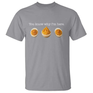 You Know Why I'm Here Deviled Eggs T Shirt Funny Thanksgiving Potluck TS02 Sport Gray Print Your Wear