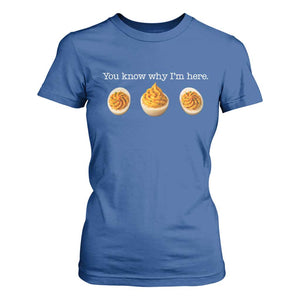 You Know Why I'm Here Deviled Eggs T Shirt For Women Funny Thanksgiving Potluck TS02 Royal Blue Print Your Wear