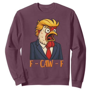 Funny F Caw F Chicken Trump Meme Sweatshirt Rooster Subtle Political Satire Parody TS02 Maroon Print Your Wear
