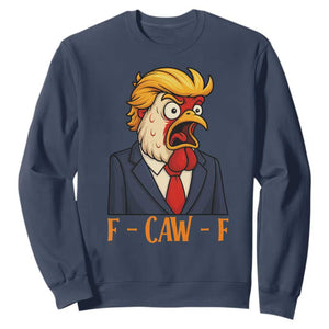Funny F Caw F Chicken Trump Meme Sweatshirt Rooster Subtle Political Satire Parody TS02 Navy Print Your Wear