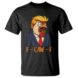 Funny F Caw F Chicken Trump Meme T Shirt Rooster Subtle Political Satire Parody TS02 Black Print Your Wear