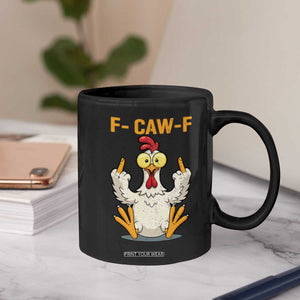 Funny F Caw F Sarcastic Chicken Meme Coffee Mug Middle Finger Offensive Humor TS02 Print Your Wear