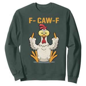 Funny F Caw F Sarcastic Chicken Meme Sweatshirt Middle Finger Offensive Humor TS02 Dark Forest Green Print Your Wear