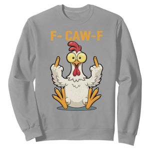 Funny F Caw F Sarcastic Chicken Meme Sweatshirt Middle Finger Offensive Humor TS02 Sport Gray Print Your Wear