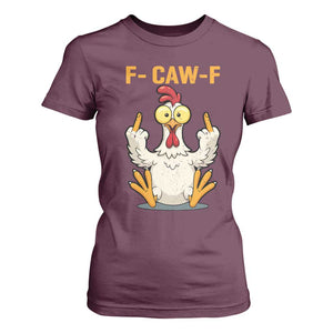 Funny F Caw F Sarcastic Chicken Meme T Shirt For Women Middle Finger Offensive Humor TS02 Maroon Print Your Wear