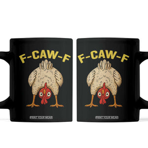 Funny F Caw F Bending Over Chicken Meme Coffee Mug Upside Down Head Poultry Humor TS02 Black Print Your Wear