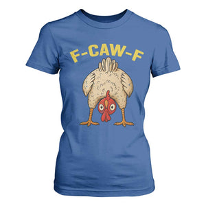 Funny F Caw F Bending Over Chicken Meme T Shirt For Women Upside Down Head Poultry Humor TS02 Royal Blue Print Your Wear