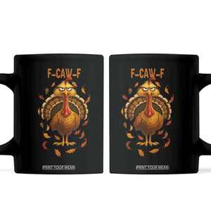 Funny F Caw F Turkey Meme Thanksgiving Graphic Coffee Mug Funny Fowl Mood Humor TS02 Black Print Your Wear
