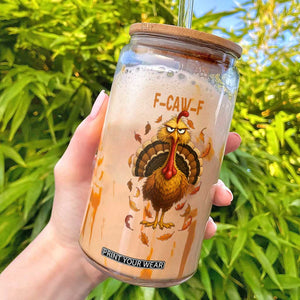 Funny F Caw F Turkey Meme Thanksgiving Graphic Glass Can Funny Fowl Mood Humor TS02 Black Print Your Wear