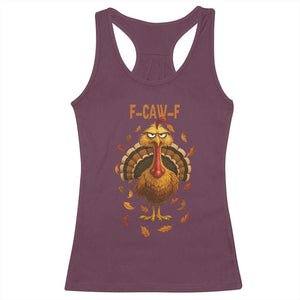 Funny F Caw F Turkey Meme Thanksgiving Graphic Racerback Tank Top Funny Fowl Mood Humor TS02 Maroon Print Your Wear